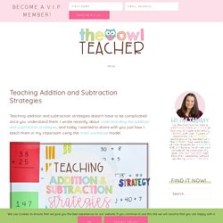 Teaching Addition and Subtraction Strategies - The Owl Teacher