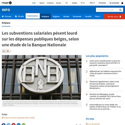 Les subventions salariales pèsent lourd sur les dépenses publiques belges, selon une étude de la Banque Nationale