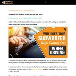 Subwoofer Cuts Out When Driving (Why And How To Fix)