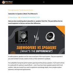 Subwoofers Vs Speakers (What's The Difference?)