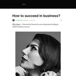 How to succeed in business?. Elda Sinani — Discover key lessons for…