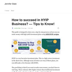 How to succeed in HYIP Business? — Tips to Know!