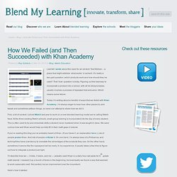 How We Failed (and Then Succeeded) with Khan Academy