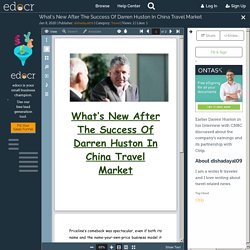 What’s New After The Success Of Darren Huston In China Travel Market