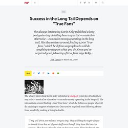 Success in the Long Tail Depends on &quot;True Fans&quot; - Read