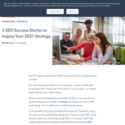5 SEO Success Stories to Inspire Your 2021 Strategy