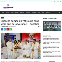 Success comes only through hard work and perseverance - Kochhar
