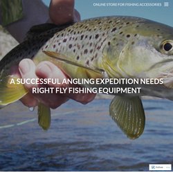 A Successful Angling Expedition Needs Right Fly Fishing Equipment