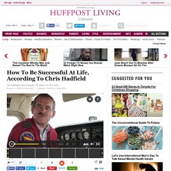 How To Be Successful At Life, According To Chris Hadfield