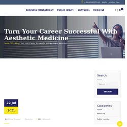 Become Successful with a Career in Aesthetic Medicine