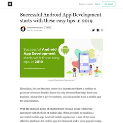 Successful Android App Development starts with these easy tips in 2019