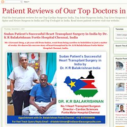 Patient Reviews of Our Top Doctors in India: Sudan Patient's Successful Heart Transplant Surgery in India by Dr. K R Balakrishnan Fortis Hospital Chennai, India