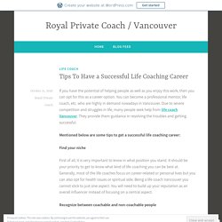 Tips To Have a Successful Life Coaching Career – Royal Private Coach / Vancouver