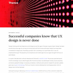 Successful companies know that UX design is never done