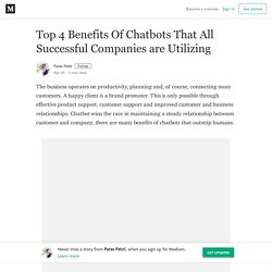 Top 4 Benefits Of Chatbots That All Successful Companies are Utilizing