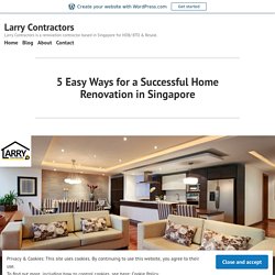 5 Easy Ways for a Successful Home Renovation in Singapore – Larry Contractors