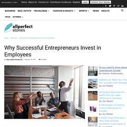 Why Successful Entrepreneurs Invest in Employees