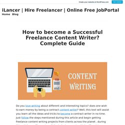 How to become a Successful Freelance Content Writer? Complete Guide – iLancer