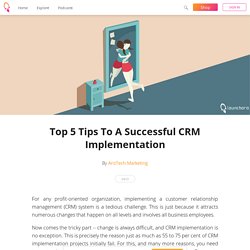 Top 5 Tips To A Successful CRM Implementation - ArizTech Marketing