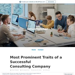 Most Prominent Traits of a Successful Consulting Company – Intueriglobal
