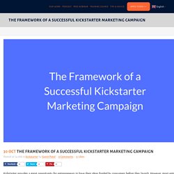 The Framework of a Successful Kickstarter Marketing Campaign