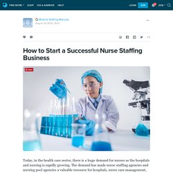 How to Start a Successful Nurse Staffing Business