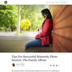 Tips For Successful Maternity Photo Session: The Family Album
