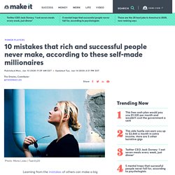 10 mistakes successful people never make, according to self-made millionaires