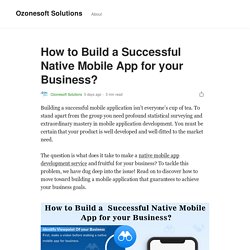 How to Build a Successful Native Mobile App for your Business?