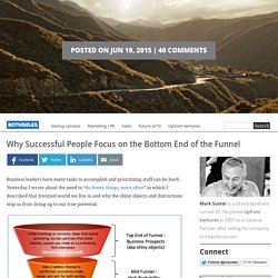Why Successful People Focus on the Bottom End of the Funnel