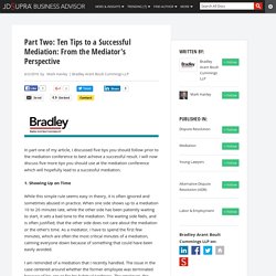 Part Two: Ten Tips to a Successful Mediation: From the Mediator's Perspective