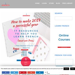 How To Make 2017 A Successful Year: 17 Top Resources To Help You Learn French
