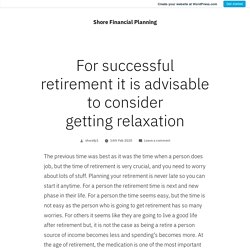 For successful retirement it is advisable to consider getting relaxation – Shore Financial Planning