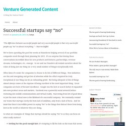 Successful startups say “no”