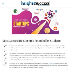 Most Successful Startups Founded by Students