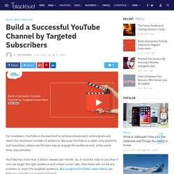 Build a Successful YouTube Channel by Targeted Subscribers