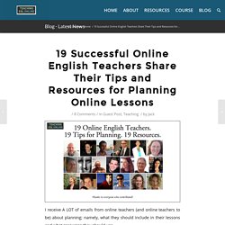 19 Successful Online English Teachers Share Their Tips and Resources for Planning Online Lessons