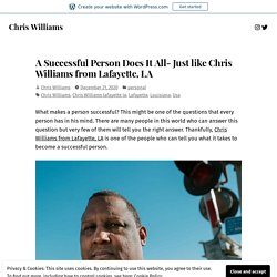A Successful Person Does It All- Just like Chris Williams from Lafayette, LA – Chris Williams