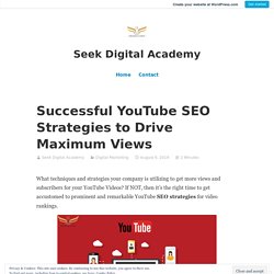 Successful YouTube SEO Strategies to Drive Maximum Views – Seek Digital Academy