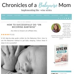 How To Successfully Do "On Becoming Babywise" - Babywise Mom