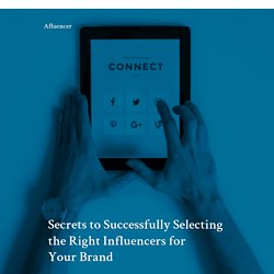 Secrets to Successfully Selecting the Right Influencers for Your Brand – Afluencer