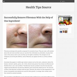 Successfully Remove Fibromas With the Help of One Ingredient!