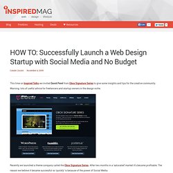 HOW TO: Successfully Launch a Web Design Startup with Social Media and No Budget