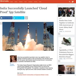 India Successfully Launched ‘Cloud Proof’ Spy Satellite