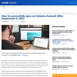 How to successfully open an Amazon Account After Suspension in 2021 - Amazon Seller News Today