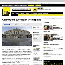 A Nancy, une succession très disputée - France Info - Aurora