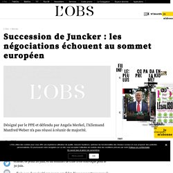 Succession de Juncker : les négociations échouent au sommet européen