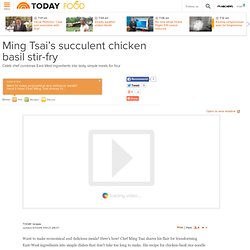 Ming Tsai’s succulent chicken basil stir-fry - Today: Food: Reci