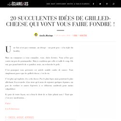 20 succulentes idées de grilled-cheese qui vont vous faire fondre !