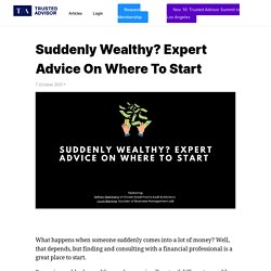 Suddenly Wealthy? Expert Advice on Where to Start - Trusted Advisor